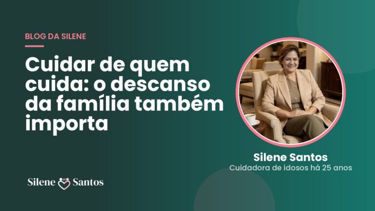 Cuidar de quem cuida: o descanso da família também importa | Silene Santos, cuidadora de idosos em Peruíbe