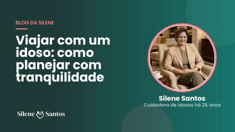 Viajar com um idoso: como planejar com tranquilidade | Silene Santos, cuidadora de idosos em Peruíbe